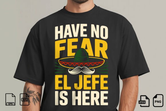 Have No Fear El Jefe is Here Design: A Bold Statement Graphic
